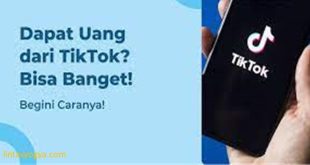 LintasYogya | Cara menghasilkan uang di TikTok dengan Mudah