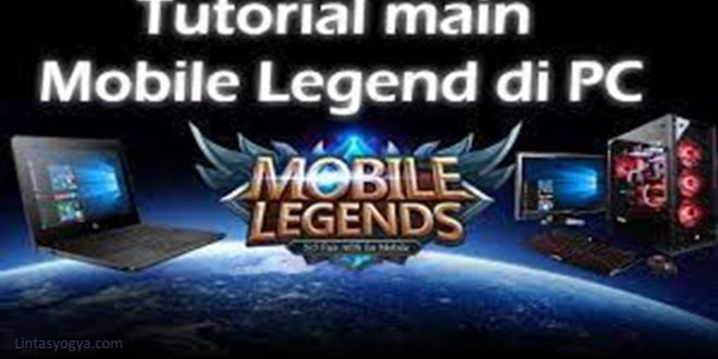 LintasYogya | Cara Bermain Mobile Legend di PC, garansi 100% bisa!!