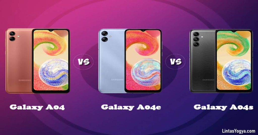 LintasYogya | inilah beberapa Perbedaan Samsung Galaxy A04s, Galaxy A04S dan Galaxy A04E