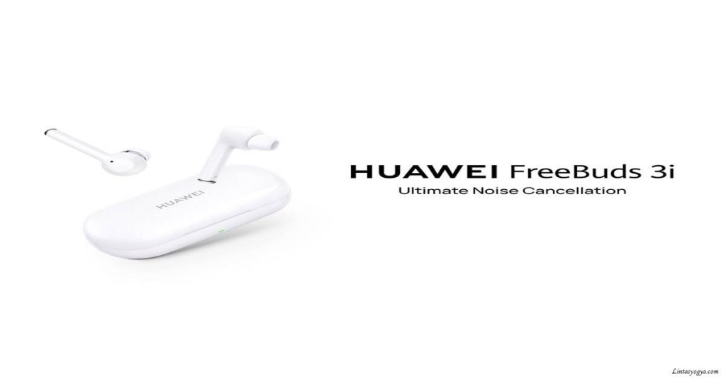 5 Fitur Huawei FreeBuds 3i yang hadirkan Suara Powerful