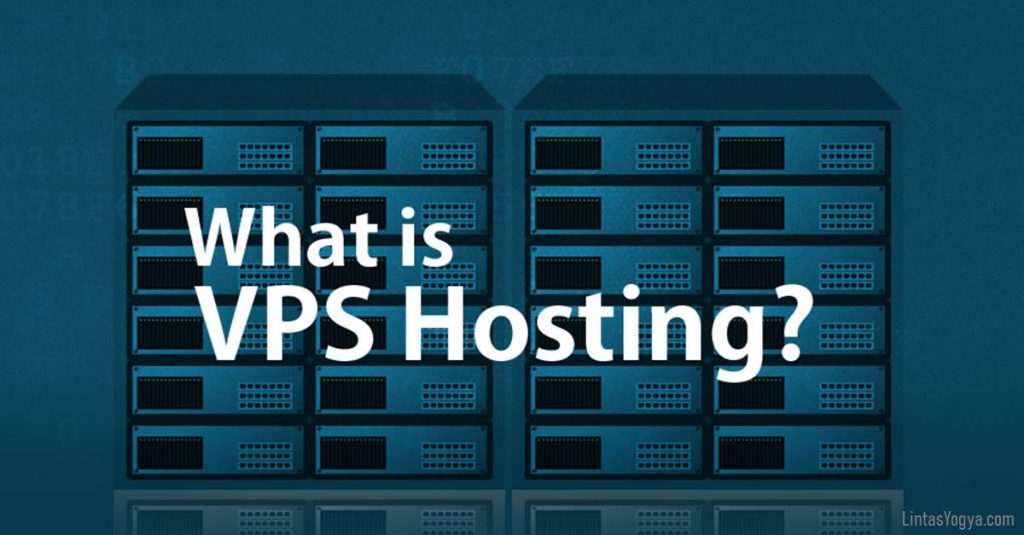 LintasYogya | kelebihan dari vps hosting adalah fleksibel yang berarti