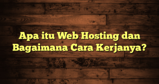 LintasYogya | Apa itu Web Hosting dan Bagaimana Cara Kerjanya?