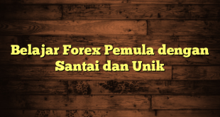 LintasYogya | Belajar Forex Pemula dengan Santai dan Unik