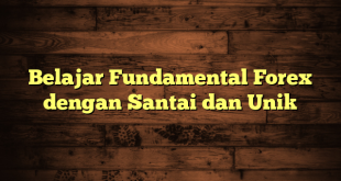 LintasYogya | Belajar Fundamental Forex dengan Santai dan Unik