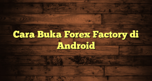 LintasYogya | Cara Buka Forex Factory di Android