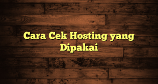 LintasYogya | Cara Cek Hosting yang Dipakai