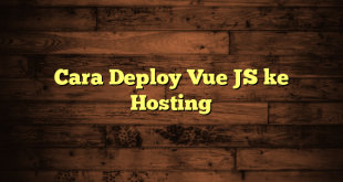 LintasYogya | Cara Deploy Vue JS ke Hosting