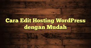 LintasYogya | Cara Edit Hosting Wordpress dengan Mudah