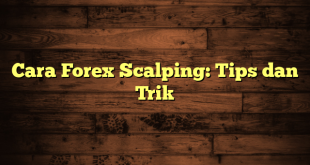 LintasYogya | Cara Forex Scalping: Tips dan Trik