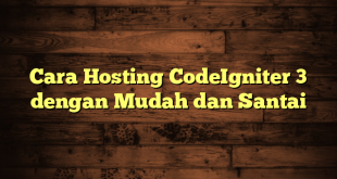 LintasYogya | Cara Hosting CodeIgniter 3 dengan Mudah dan Santai