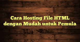 LintasYogya | Cara Hosting File HTML dengan Mudah untuk Pemula