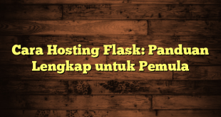 LintasYogya | Cara Hosting Flask: Panduan Lengkap untuk Pemula