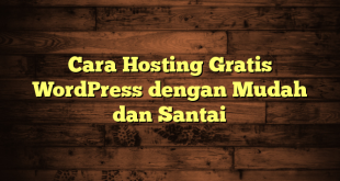 LintasYogya | Cara Hosting Gratis WordPress dengan Mudah dan Santai