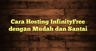 LintasYogya | Cara Hosting InfinityFree dengan Mudah dan Santai