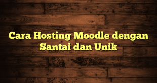 LintasYogya | Cara Hosting Moodle dengan Santai dan Unik