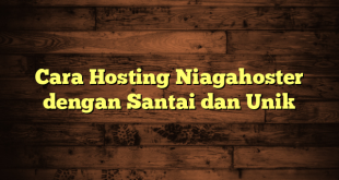 LintasYogya | Cara Hosting Niagahoster dengan Santai dan Unik