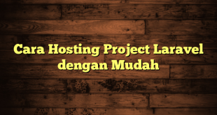 LintasYogya | Cara Hosting Project Laravel dengan Mudah