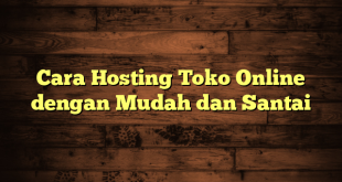 LintasYogya | Cara Hosting Toko Online dengan Mudah dan Santai