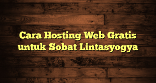 LintasYogya | Cara Hosting Web Gratis untuk Sobat Lintasyogya