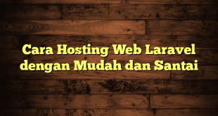 LintasYogya | Cara Hosting Web Laravel dengan Mudah dan Santai