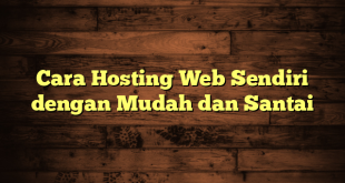 LintasYogya | Cara Hosting Web Sendiri dengan Mudah dan Santai