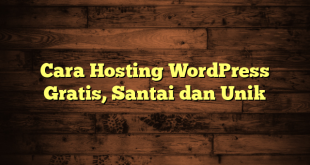 LintasYogya | Cara Hosting WordPress Gratis, Santai dan Unik