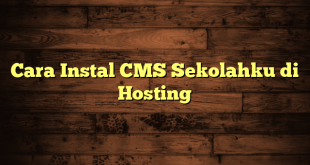 LintasYogya | Cara Instal CMS Sekolahku di Hosting