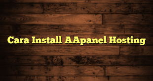 LintasYogya | Cara Install AApanel Hosting