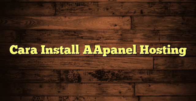 LintasYogya | Cara Install AApanel Hosting