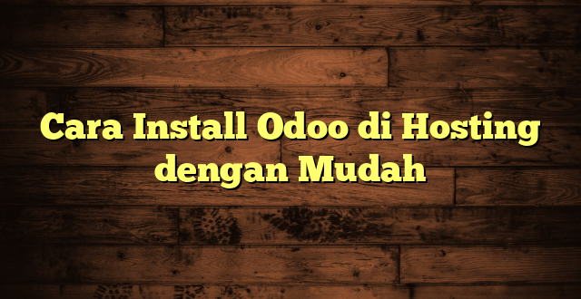 LintasYogya | Cara Install Odoo di Hosting dengan Mudah