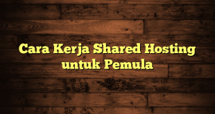 LintasYogya | Cara Kerja Shared Hosting untuk Pemula