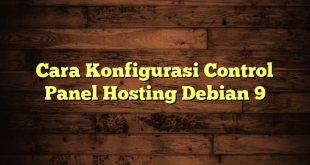 LintasYogya | Cara Konfigurasi Control Panel Hosting Debian 9