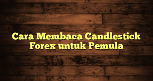 LintasYogya | Cara Membaca Candlestick Forex untuk Pemula