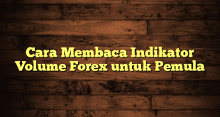 LintasYogya | Cara Membaca Indikator Volume Forex untuk Pemula