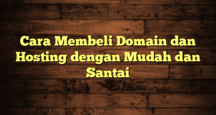 LintasYogya | Cara Membeli Domain dan Hosting dengan Mudah dan Santai