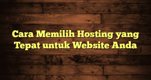 LintasYogya | Cara Memilih Hosting yang Tepat untuk Website Anda