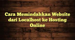 LintasYogya | Cara Memindahkan Website dari Localhost ke Hosting Online