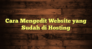 LintasYogya | Cara Mengedit Website yang Sudah di Hosting