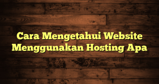 LintasYogya | Cara Mengetahui Website Menggunakan Hosting Apa