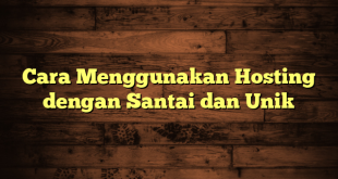 LintasYogya | Cara Menggunakan Hosting dengan Santai dan Unik