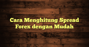 LintasYogya | Cara Menghitung Spread Forex dengan Mudah