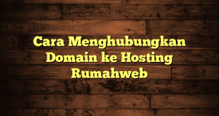 LintasYogya | Cara Menghubungkan Domain ke Hosting Rumahweb