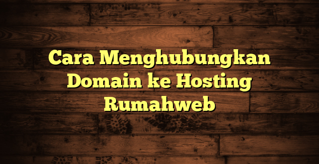 LintasYogya | Cara Menghubungkan Domain ke Hosting Rumahweb