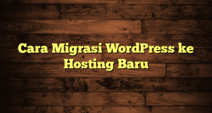 LintasYogya | Cara Migrasi WordPress ke Hosting Baru