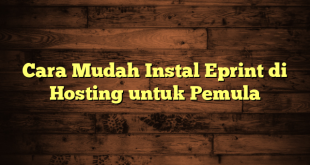 LintasYogya | Cara Mudah Instal Eprint di Hosting untuk Pemula