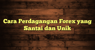 LintasYogya | Cara Perdagangan Forex yang Santai dan Unik