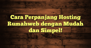 LintasYogya | Cara Perpanjang Hosting Rumahweb dengan Mudah dan Simpel!