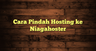 LintasYogya | Cara Pindah Hosting ke Niagahoster