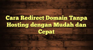 LintasYogya | Cara Redirect Domain Tanpa Hosting dengan Mudah dan Cepat