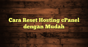 LintasYogya | Cara Reset Hosting cPanel dengan Mudah